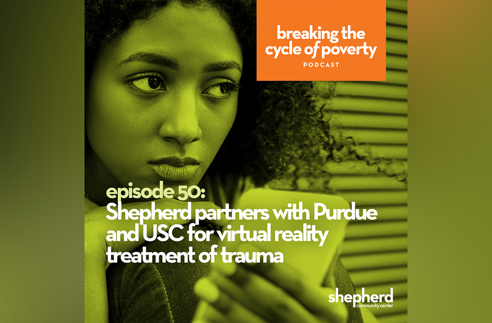 Executive Director Jay Height discusses how Shepherd’s partnership with Purdue University Northwest and the University of Southern California is leading to development of a virtual reality-assisted treatment program for young people dealing with chronic trauma.